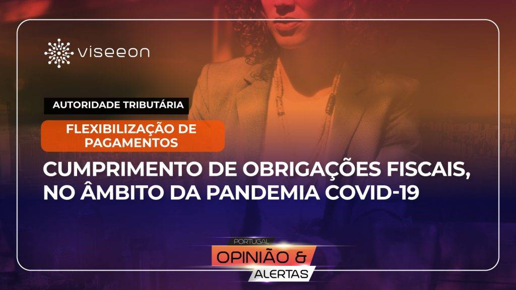 Flexibilização de Pagamentos – Regime complementar de diferimento de obrigações fiscais