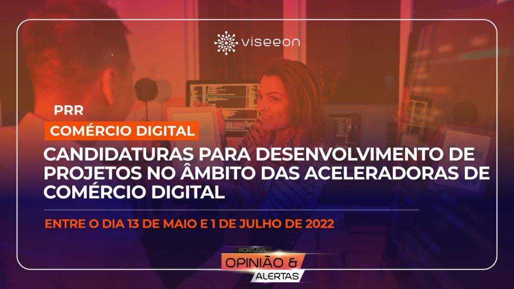 Apresentação de Candidaturas para Desenvolvimento de Projetos no âmbito das Aceleradoras de Comércio Digital