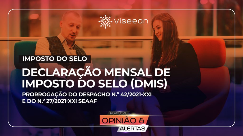 Declaração Mensal de Imposto do Selo (DMIS) | Prorrogação do Despacho