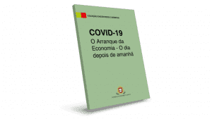 Livro “COVID-19 – O Arranque da Economia – O dia depois de amanhã”