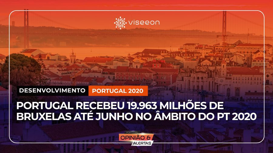 Portugal-recebeu-19.963-milhões-de-Bruxelas-até-junho-no-âmbito-do-PT-2020-Viseeon-POrtugal