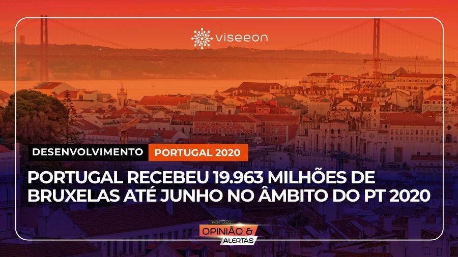 Portugal-recebeu-19.963-milhões-de-Bruxelas-até-junho-no-âmbito-do-PT-2020-Viseeon-POrtugal