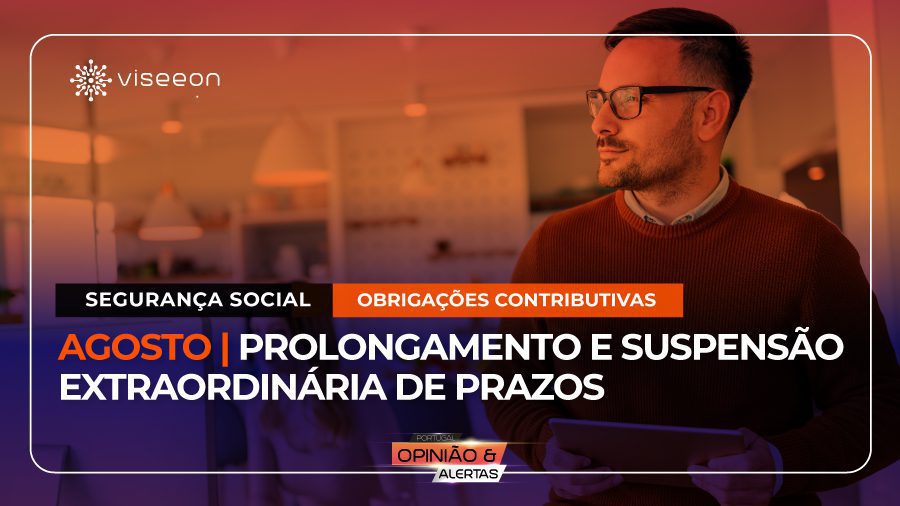 Agosto---Prolongamento-e-suspensão-extraordinária-de-prazos---Viseeon-Portugal