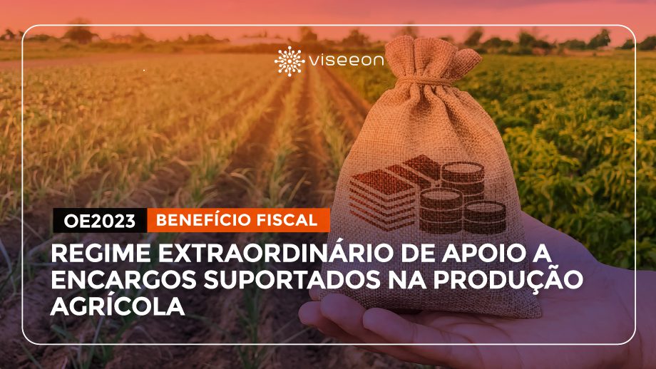 OE 2023: REGIME EXTRAORDINÁRIO DE APOIO A ENCARGOS SUPORTADOS NA PRODUÇÃO AGRÍCOLA
