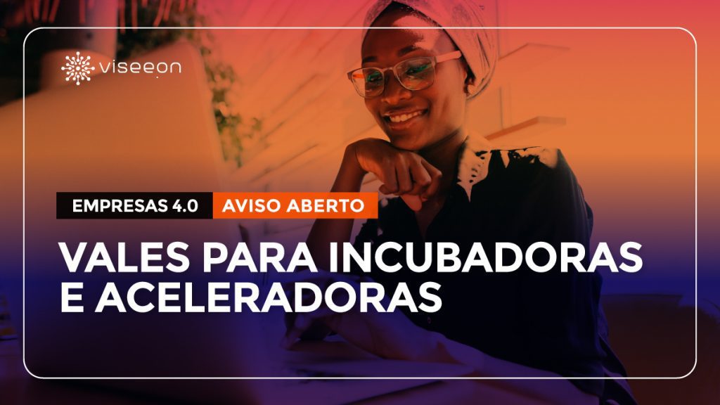 Empresas 4.0 do Plano de Recuperação e Resiliência (PRR) - Vales para Incubadoras e Aceleradoras