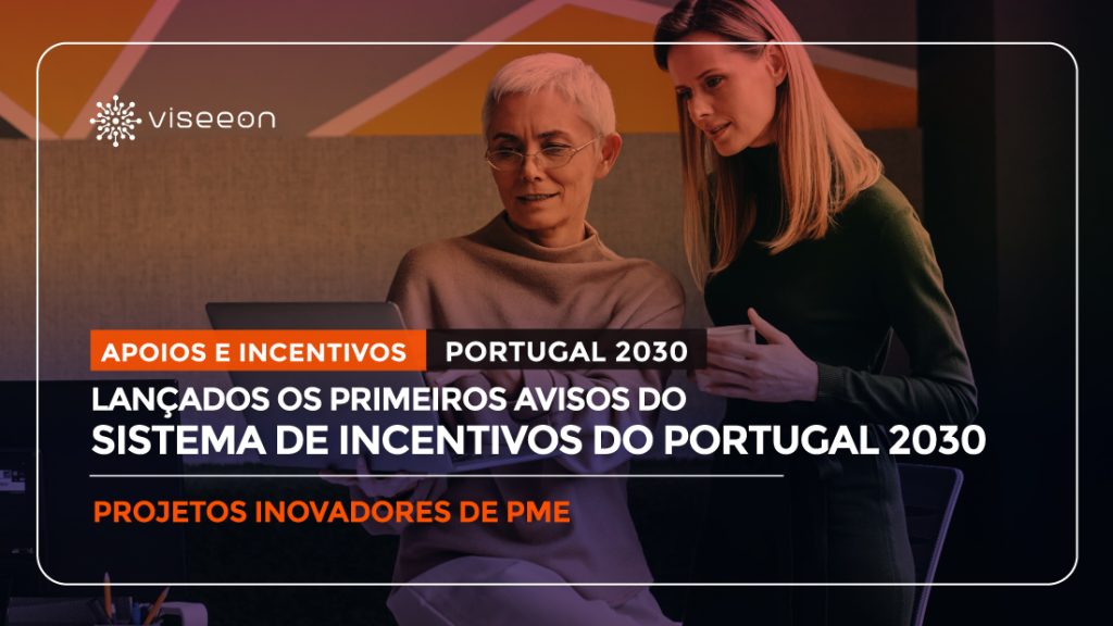 Sistema de Incentivos do Portugal 2030 - PME - Viseeon Ibéria