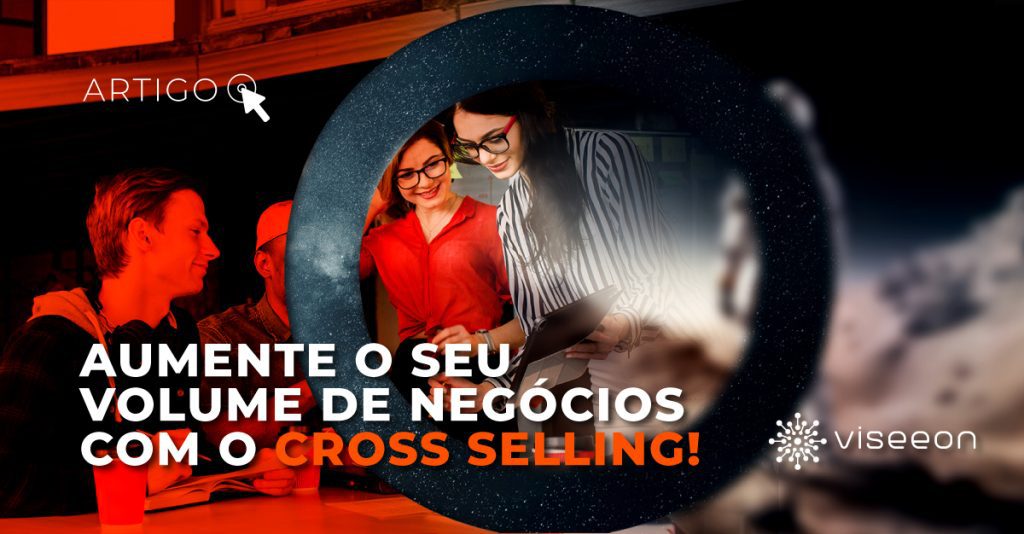 Aumente o seu Volume de Negócios com o cross selling!